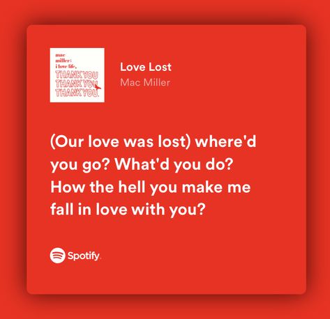 Mac Miller Love Lyrics, Mac Miller Lyrics, Lost Song, Lyrics Spotify, Love Lost, Spotify Lyrics, Mac Miller, Poster Ideas, Just Lyrics