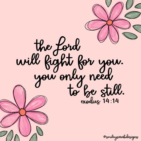 the lord will fight for you. you only need to be still. exodus 14:14 bible verse, bible verses, Jesus quotes, mental health quotes, flowers, procreate, handlettering, illustrations Be Still Bible Verse, Flowers Procreate, Teach Me To Pray, Quotes Flowers, Bible Verse For Moms, Verse Bible, Bible Verses For Women, Bible Study Plans, Bible Women