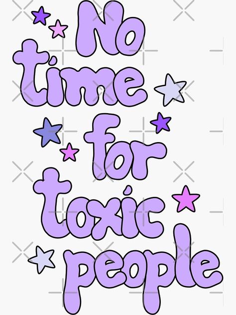 "No time for toxic people | Quote" Sticker for Sale by byStefani | Redbubble No Toxic People Aesthetic, I Am Toxic Quotes, Toxic People Aesthetic, No Toxic People, No Time For Toxic People, Toxic Quotes, Toxic People Quotes, Motorcycle Club, I Dont Have Time