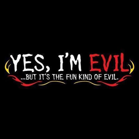 Yes, I'm evil, but it's the fun kind of evil Evil Quotes, The Dark Side, Deep Thought Quotes, Sarcastic Quotes, Friends Funny, Pretty Words, Funny T, Pretty Quotes, Thoughts Quotes