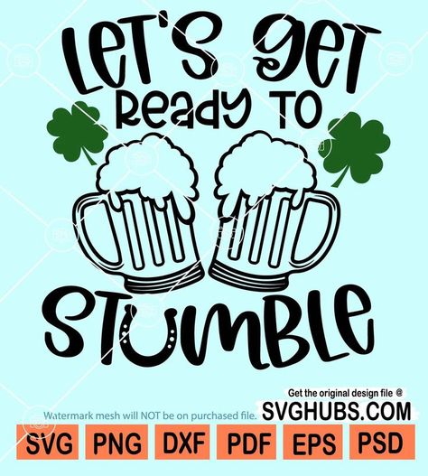 Let’s get ready to stumble svg, Funny St Patricks Day svg, St. Patrick’s Day svg, St. Patrick’s Day t-shirt svg, Funny Drinking svg, Saint Paddy svg, Saint Patty svg, Irish svg St Patricks Day Sayings Funny, St Patrick’s Day Quotes Funny, Funny St Patricks Day Quotes, Funny St Patricks Day Shirts, Koozie Ideas, St Pattys Shirt, Drinking Svg, St Patricks Day Quotes, Cricut Svgs