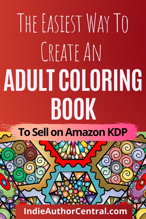 The Easiest Way To Create An Adult Coloring Book to Sell on Amazon KDP How To Create A Coloring Book, Coloring Book Amazon Kdp, Creating Coloring Books, Medium Content Book Ideas, How To Make A Coloring Book, Coloring Book Ideas, Diy Coloring Book, Amazon Book Publishing, Selling Printables