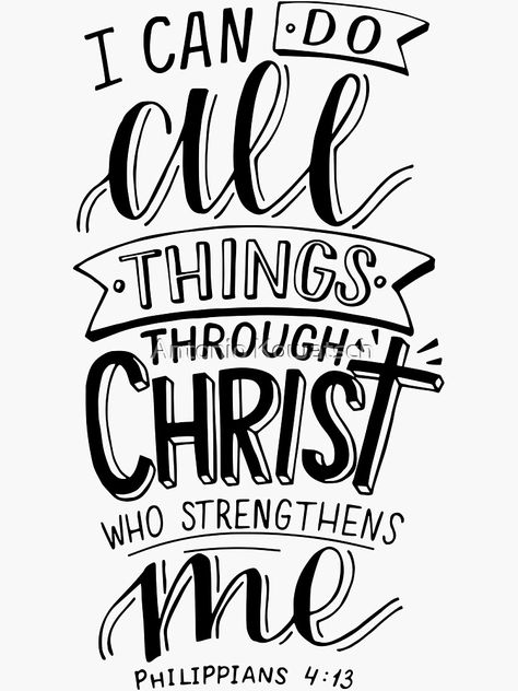 "I can do all things through Christ who strengthens me - Philippians 4:13 - Christian Bible Verse" Sticker for Sale by AntonioKowatsch | Redbubble Calligraphy Quotes Doodles, Quote Illustration, Doodle Quotes, Bullet Journal Quotes, Handlettering Quotes, Calligraphy Quotes, Hand Lettering Quotes, Drawing Quotes, Creative Lettering