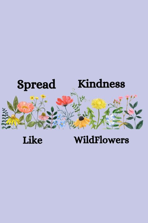 "Spread kindness like wildflowers" Beautiful inspirational quote with wildflowers. Wildflower Quotes, Kind Quotes, Quotes Short, Spread Kindness, Kindness Quotes, Wild Flower, Inspirational Quote, Wild Flowers, Self Love