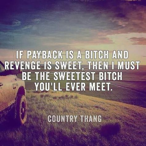 #payback #bitch #revenge Payback Quotes, Revenge Funny, Revenge Quotes, Lies Quotes, Fake Friend Quotes, Country Girl Life, Country Quotes, Quote Backgrounds, Karma Quotes