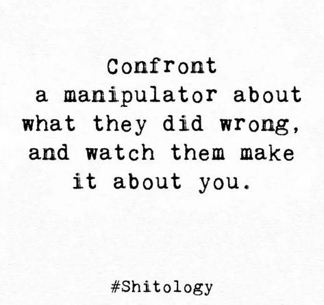 Confrontation Quotes, Narcissism Relationships, Manipulative People, Look Up Quotes, Deep Thought Quotes, Sarcastic Quotes, Amazing Quotes, Note To Self, Friends Quotes