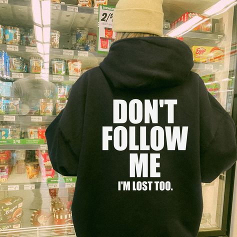 Be a trendsetter and make a statement with our Don't Follow Me I'm Lost Too Hoodie. This funny hoodie features a bold print on the back and is sure to leave a lasting impression. Stand out in style with this trendy hoodie. Don't Follow Me I'm Lost Too, Cute Funny Hoodies, Funny Hoodies Humor, Back Of Hoodie Design, Cool Hoodies Designs Unique, Cricut Hoodie, Hoodie Print Ideas, Sweater Design Ideas, Hoodies With Quotes