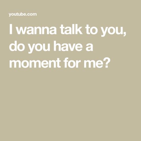 I wanna talk to you, do you have a moment for me? I Want Someone To Talk To Quotes, I Just Wanna Talk To Him, I Need To Talk To You, I Wanna Talk To You, I Just Want To Talk To You Quotes, Christ Centered Relationship, Isaiah 11, Please Talk To Me, Words That Describe Me