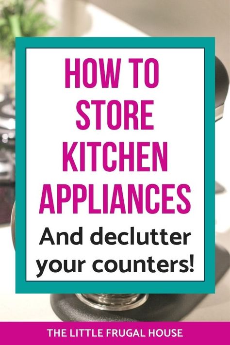 Storing Appliances In Small Kitchen, How To Store Small Kitchen Appliances, How To Store Kitchen Appliances, Small Appliance Storage Ideas, Kitchen Appliances Organization, Small Kitchen Appliance Storage, Store Kitchen Appliances, Kitchen Appliance Storage, Organize Your Kitchen