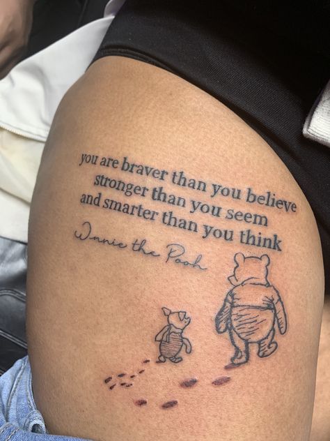 Braver Than You Believe Quote Tattoo, Braver Than You Believe Tattoo, You Are Braver Than You Believe Tattoo, Disney Tattoos Thigh, You Are Strong Tattoo, You Are Stronger Than You Think Tattoo, Winnie The Pooh Quotes Tattoo, Disney Thigh Tattoos Women, Thigh Tattoos Women Meaningful