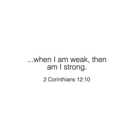 When I Am Weak He Is Strong, My Grace Is Sufficient, My Strength, Daughters Of The King, Verses Quotes, I Am Strong, Bible Verses Quotes Inspirational, Christian Quotes Inspirational, Scripture Quotes