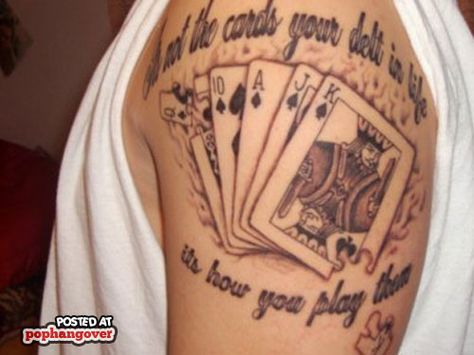 It's not the cards you're dealt in life  it's how you play them Misspelled Tattoos, Dice Tattoo, Card Tattoo Designs, Theme Tattoo, Tattoo Fails, Gambling Cake, Gambling Tattoo, Breakfast Food List, Gambling Quotes