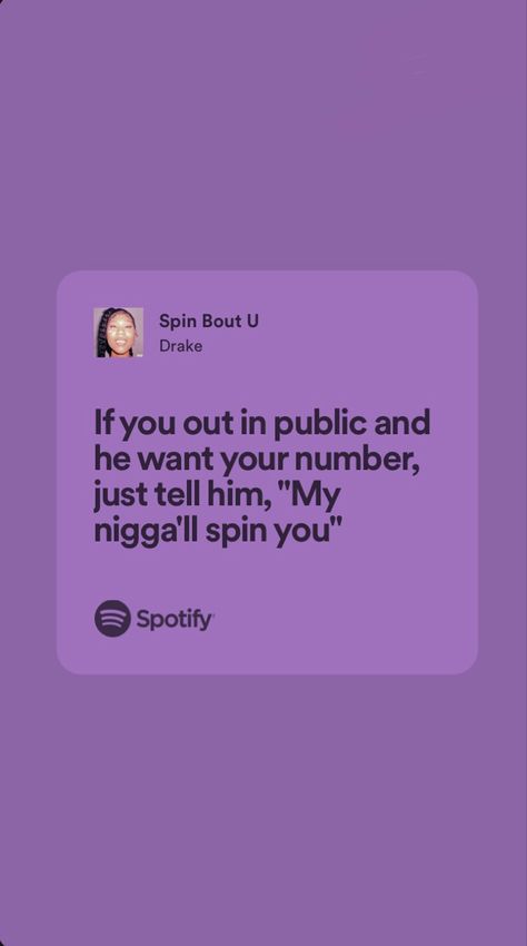 Spin Bout You Drake, Spin Bout U Drake, Spin Bout U, Drake Quotes Lyrics, Spotify Quotes, Drake Quotes, Drake Lyrics, Quotes Lyrics, Lyrics Aesthetic