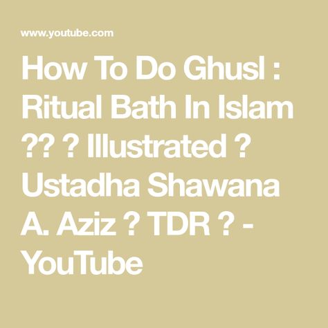 How To Do Ghusl : Ritual Bath In Islam ᴴᴰ ┇ Illustrated ┇ Ustadha Shawana A. Aziz ┇ TDR ┇ - YouTube Islam Hd, Ritual Bath, Ritual, Click Here, Created By, Bath