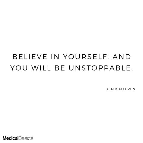 "Believe in yourself, and you will be unstoppable." - Unknown #inspiration #quoteoftheday #inspirationalquotes #medschool #nurses #nursingschool #motivation Believe In Yourself And You Will Be Unstoppable, Be Unstoppable, Med School, Believe In Yourself, Nursing School, True Quotes, Quotes Deep, Believe In You, Quote Of The Day