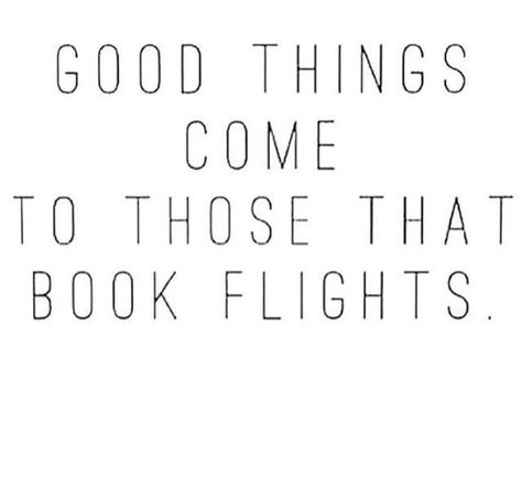 Good things come to those who book flights Flight Quotes, Fly Spray, Catch Flights, Negril, Booking Flights, Queen Bee, Real Talk, Inspire Me, Jamaica