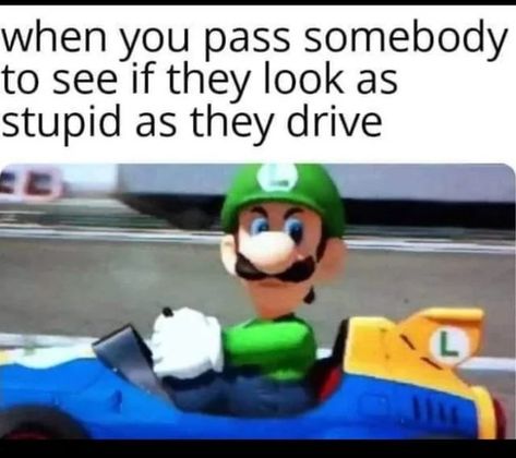 Mario Memes, Insta Memes, Funny Car Memes, Car Memes, Road Rage, Fresh Memes, New Funny Videos, Me Too Meme, Mario Kart