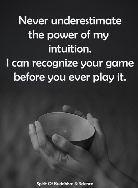 Never underestimate the power of my intuition. I can recognize your game before you ever play it. Never Underestimate The Power Of A Woman, Two Can Play That Game Quotes, Never Underestimate Quotes, Playing Games Quotes, Straight Forward Quotes, Mind Games Quotes, Underestimate Quotes, Wild Child Quotes, Forward Quotes