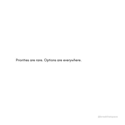 Priorities are rare. Options are everywhere. 🌿 In life, you’ll always have countless choices — endless options to explore. But priorities? They’re precious and few. 💫 It’s easy to get distracted by what seems appealing in the moment, but the real challenge is knowing what truly matters and giving it your full attention. 🌻 Options will come and go, but when you know your priorities, you stop chasing temporary things. You focus on what holds meaning, on the people and goals that align with yo... It’s All About Priorities Quotes, Know Your Priorities Quotes, Priorities Yourself Quotes, Real Is Rare, Priorities Quotes, Stop Chasing, Initial Logo, Story Quotes, Initials Logo