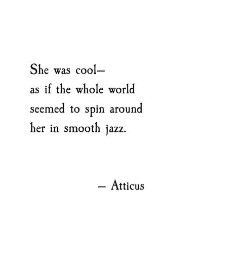 'Cool Jazzz' #atticuspoetry #atticus #poetry #poems #quotes #love #dreams #beauty #worlds #she #forever #words #whiskey The Dark Between Stars, Jazz Quotes, Love Her Wild, Atticus Quotes, Atticus Poetry, No Ordinary Girl, Beautiful Poetry, Human Spirit, Literature Quotes