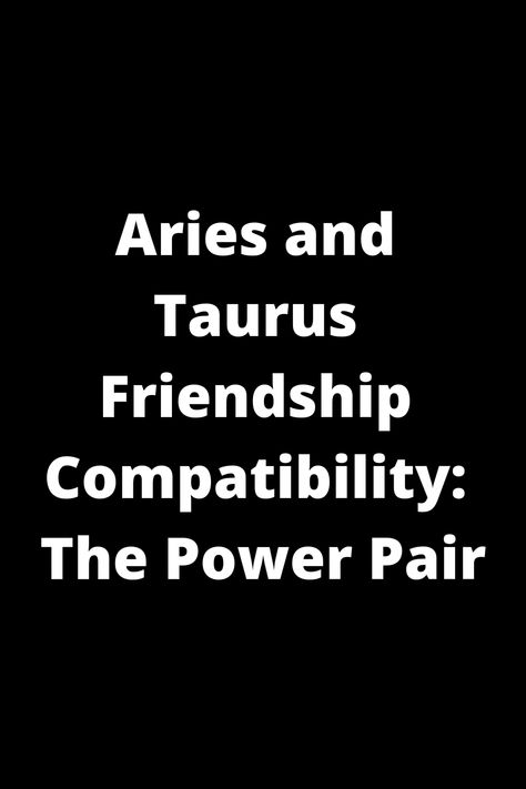 Are you curious about the dynamic between an Aries and Taurus friendship? Discover why they make a powerful duo with complementary qualities. Their connection is grounded in determination, loyalty, and a shared drive for success. Learn how these two zodiac signs can balance each other out and build a lasting bond based on understanding and support. Explore the intriguing dynamics of the Aries-Taurus friendship compatibility – they might just surprise you with their strength as The Power Pair. Aries And Taurus Friendship, Aries Friendship, Taurus Friendship, Aries And Taurus, Taurus Element, Aries Traits, Aries Astrology, Aries Love, Astrology Taurus