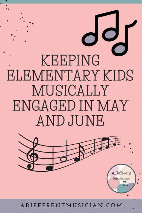 How to keep your elementary kids in grades K-4 engaged in May and June. From A Different Musician dot com. Kindergarten Music Class, Elementary Choir, Music Class Activities, Kindergarten Music, Elementary Music Class, Music Camp, Music Lessons For Kids, Elementary Music Lessons, Music Curriculum