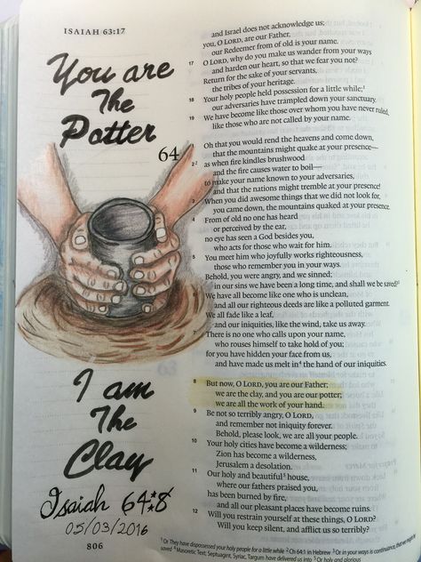 Isaiah 64:8. You are the Potter, I am the clay. Potter And Clay Drawing, Potter And Clay Tattoo Bible, God Is The Potter I Am The Clay, You Are The Potter I Am The Clay, Isaiah 1 Bible Journaling, Armor Of God Bible Journaling, Isaiah 38:16-17, The Potter's Hand, Scripture Art Journaling