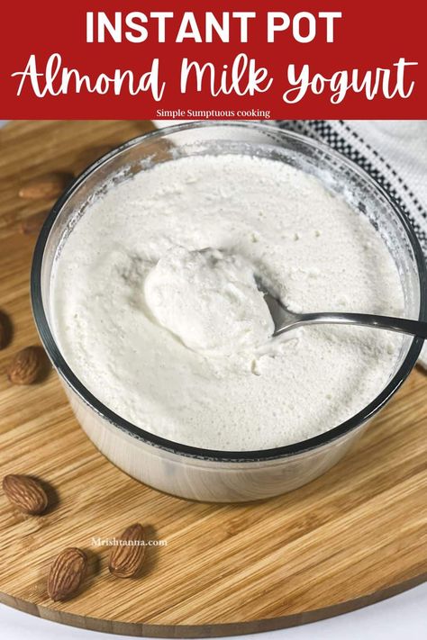 Instant Pot Vegan Yogurt, Almond Yogurt Recipe, Almond Milk Yogurt Instant Pot, Vegan Greek Yogurt Recipe, Yogurt In Instant Pot, Almond Milk Yogurt Recipe, Homemade Almond Milk Yogurt, Vegan Yogurt Recipe, Diy Almond Milk