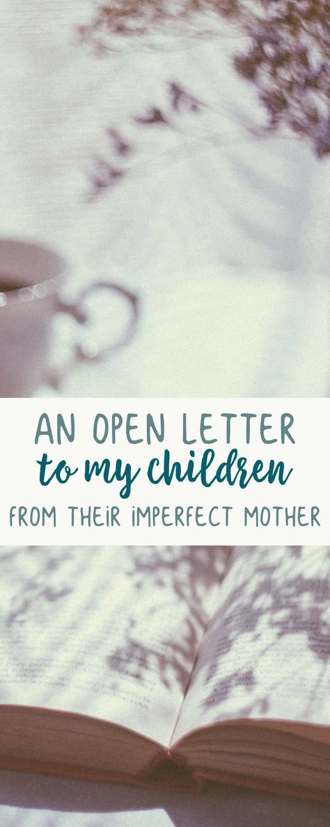 An open letter and apology to my children from their imperfect mother. Im Sorry Letters, Letter To Son, Letter To My Mom, Letter To Daughter, Letters To My Son, Baby Boy Quotes, Letter To My Daughter, My Children Quotes, An Apology