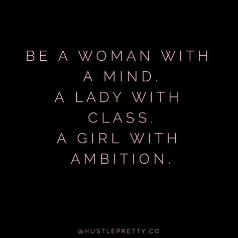 Ambition Quotes Women, Quotes On Classy Women, Quotes About Classy Women, Classy Quotes Women, Classy Woman Quotes, Ambitious Women Quotes, Confident Women Quotes Classy, Ambition Aesthetic, Classy Quotes Women Being A Lady