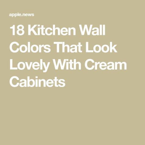 What Wall Color Goes With Cream Cabinets, Best Paint Color With Cream Cabinets, Cream Kitchen Cabinets Green Walls, Cream Cabinets Wall Color, Cream Cabinets And White Walls, Cream Kitchen Wall Colour, Kitchen Paint Colors Cream Cabinets, White Cream Kitchen Cabinets, Cream Kitchen White Walls