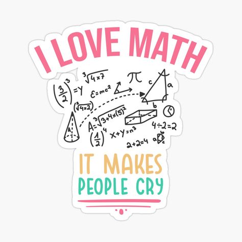 Get my art printed on awesome products. Support me at Redbubble #RBandME: https://www.redbubble.com/i/sticker/I-love-Math-It-Makes-People-Cry-Funny-Gift-Idea-For-World-Teachers-Day-2021-by-RedHive/86565544.EJUG5?asc=u Teaching Stickers, Math Stickers, Math Day, Math Gifts, Font Canva Lettering, World Teachers Day, Stickers For Teachers, Math Clipart, World Teacher Day