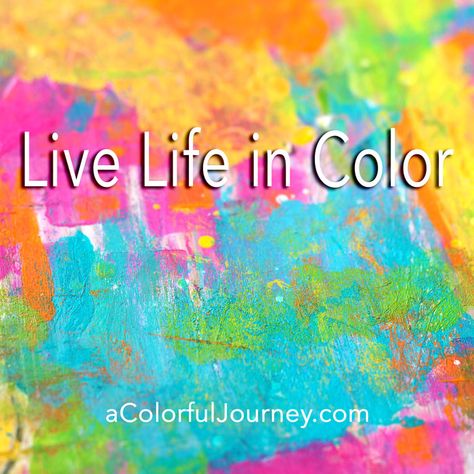 Quotes for artistic and creative people #quotes Live In Color Quotes, Life Is Art Live Yours In Color, Color My World Quotes, Live Life In Color Quotes, Quotes On Colors Of Life, Quotes About Color Colour, Life In Color Quotes, Quotes About Colors, Color Quotes Life