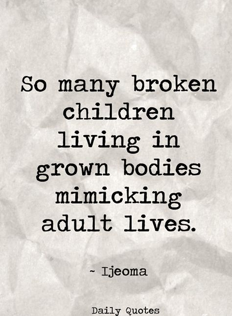 So many broken children Bad Parenting Quotes, Childhood Quotes, Family Systems, Bad Parents, Daily Reminders, Parenting Quotes, Quotable Quotes, A Quote, Real Quotes