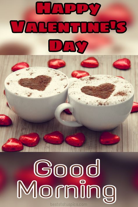 Good Morning Valentines Quotes, Valentine Good Morning, Good Morning Valentines Day, Good Morning Happy Valentines Day, Valentines Day Greetings Quotes, Happy Valentine's Day Images Pictures, Good Morning Valentines, Valentines Greetings For Friends, Quotes For Gifts