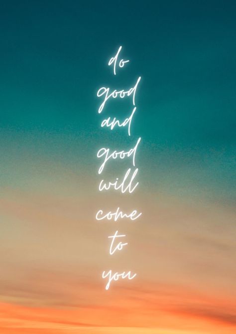 Do Good And Good Will Come To You Quotes, Do Good And Good Will Come To You, Be Good Do Good Tattoo, Be Good Do Good, Tell Me Something Good, Good In The World, Motivational Quotes Wallpaper, Quote Life, Positive Affirmation