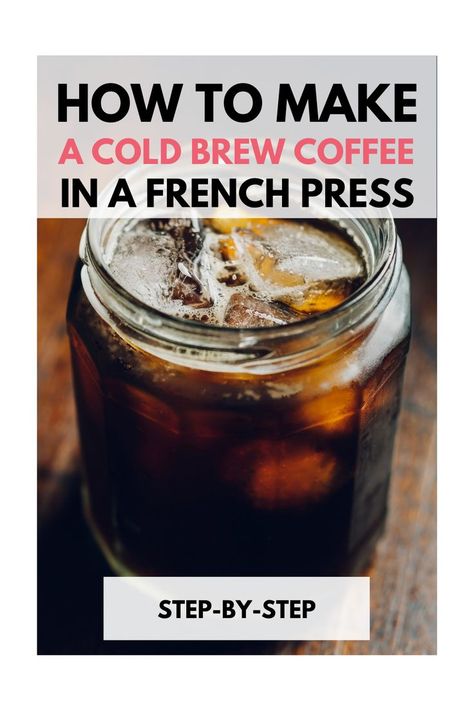 Cold Brew Coffee Recipe : How to Make a Cold Brew Coffee in a French Press? Step-By-Step Cold Brew French Press, Brew Coffee Recipe, Homemade Cold Brew Coffee, Make Cold Brew, Steeped Coffee, Cold Brew Coffee Recipe, Iced Tea Maker, Coffee Brewing Methods, Cold Brew Iced Coffee