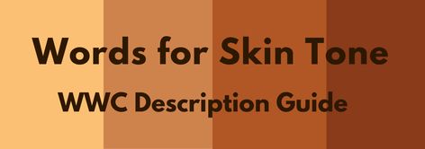 Writing With Color — Words for Skin Tone | How to Describe Skin Color Words To Describe Skin Color, Skin Tone Description Writing, Skin Color Writing, Describing Skin Tone Writing, How To Describe Skin Color In Writing, Developing Characters, Describing People, Writing Reference, Novel Ideas