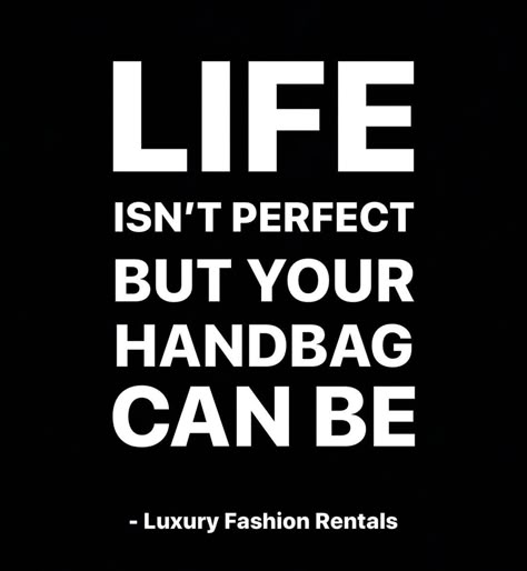 Luxury Fashion Rentals on Instagram: “Life isn’t perfect but your handbag can be!💛 Rent with us!🤗 . . . . . . . . #purselover #handbaglover #bagsofinstagram #handbagstyle…” Handbag Business, Bags Quotes, Captions For Bags Business, Bags Quotes Fashion, Handbag Quotes Funny, Quotes About Bag, Bag Quotes Handbags, Quotes About Purses Handbags, Handbag Quotes