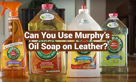 Learn How to Use Murphy’s Oil Soap on Leather Safely and Effectively. Understand the Why, What, and How of Cleaning Your Leather With This Popular Product. Leather Furniture Cleaner, Cleaning Leather Furniture, Clean Leather Purse, Murphy Oil Soap, Murphys Oil Soaps, Cleaning Leather, How To Make Leather, Seat Cleaner, Wood Cleaner