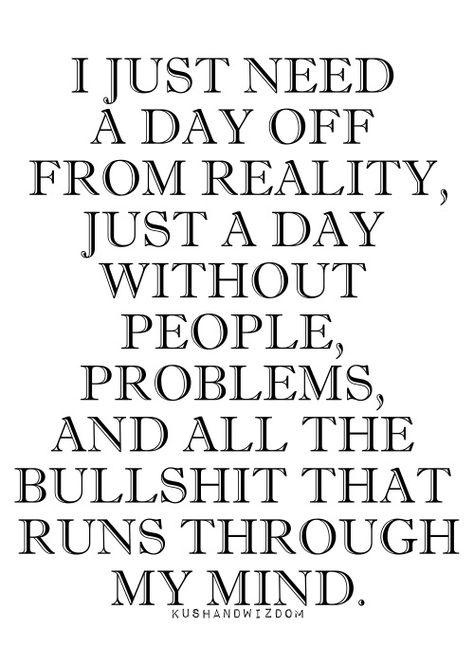 I just need a day off...just one day, no work no one asking for my help no one depending on me, at work at home everywhere i just need a day off to shut my phone off and don't exist just relax and take a nap at the pool...yeah that sounds just perfect! Breaking Point Quotes, True Life, Work Quotes, A Quote, True Words, Day Off, True Quotes, My Mind, Inspire Me