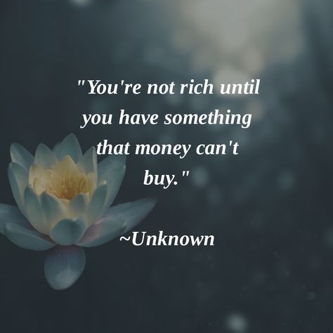 "You're not rich until you have something that money can't buy." ~Unknown #perspective What Money Can't Buy Quotes, You Are Not Rich Until You Have, Male Quotes, Buying Quotes, Life Choices Quotes, Choices Quotes, Money Cant Buy, Sigma Male, Take Money