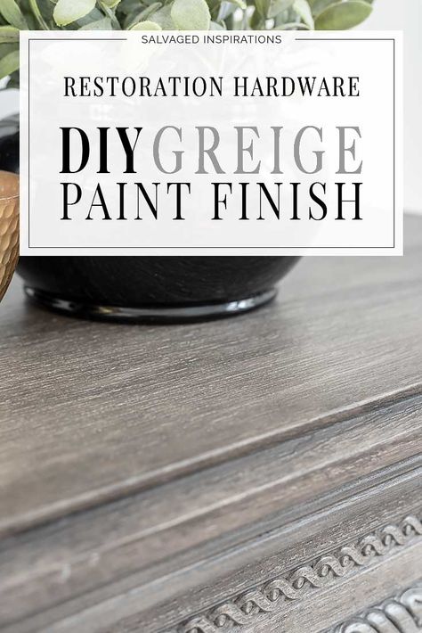 Today I'm sharing How To Create a GREIGE Restoration Hardware Paint Finish using only 2 Paint Colors! | Salvaged Inspirations Linen Finish Paint, Greige Chalk Paint, Weathered Paint Technique, Restoration Hardware Diy, Stain Over Paint, Restoration Hardware Paint, Diy Restoration Hardware, Salvaged Inspirations, Painted Buffet