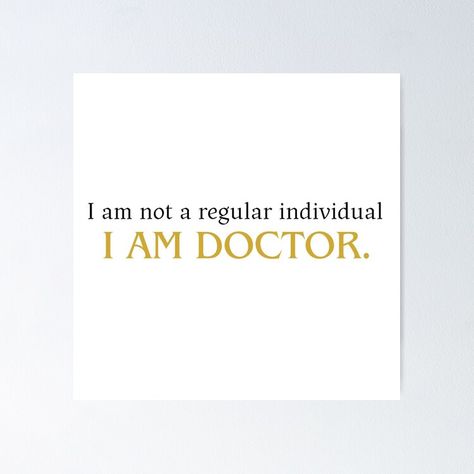 Get my art printed on awesome products. Support me at Redbubble #RBandME: https://www.redbubble.com/i/poster/I-am-not-a-regular-individual-I-am-a-doctor-by-lamonaya-space/162505976.LVTDI?asc=u I Am Doctor, Doctor Poster, I Am A Doctor, A Doctor, Sale Poster, My Art, Awesome Products, Collage, For Sale