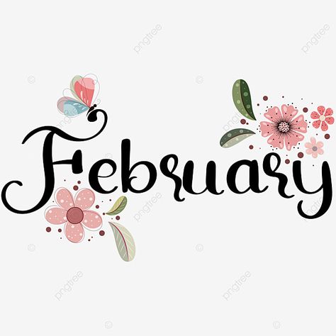 February Typography, Hello February Month, February Lettering, February Clipart, February Background, Lettering With Flowers, February Hello, Hello February Quotes, February Images