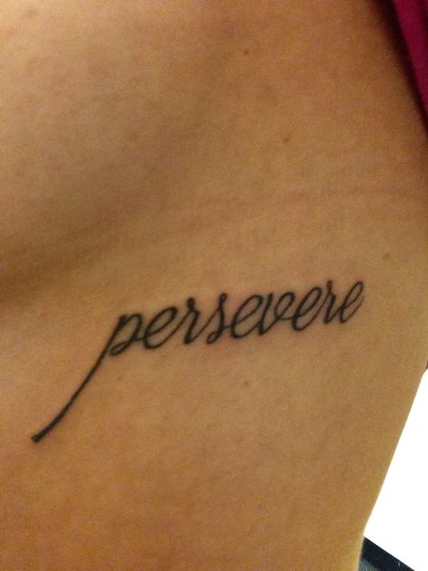 Tattoos That Represent Perseverance, Perseverance Tattoos, Perserverance Tattoo Ideas, Tattoo For Perseverance, Persistance Tattoos, Persevere Tattoo, Never Settle For Less Tattoo, Perserverence Tatoos, Perservere Tattoos