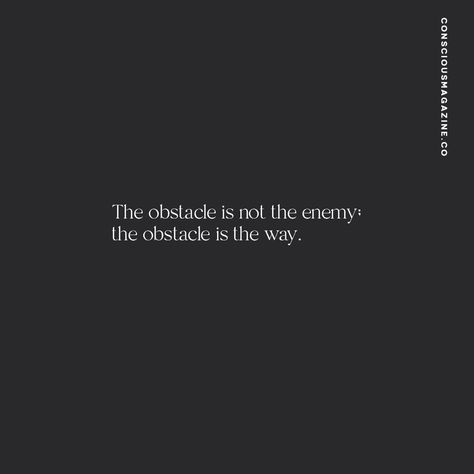 No Obstacles Quotes, Obstacles Quotes, The Obstacle Is The Way Tattoo, Obstacles In Life Quotes, Quotes About Overcoming Obstacles, Quotes For Overcoming Obstacles, The Obstacle Is The Way, Life Obstacle Quotes, Obstacle Is The Way