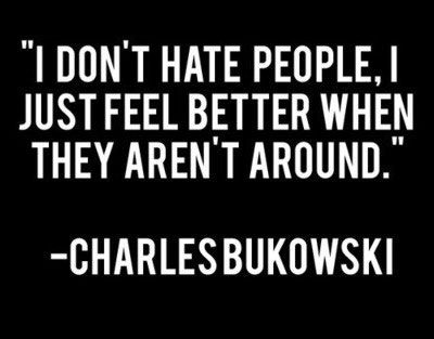 I don’t hate people Charles Bukowski Frases, Charles Bukowski Quotes, I Hate People, Life Quotes Love, Hate People, Graphic Quotes, Charles Bukowski, Word Pictures, Visual Statements