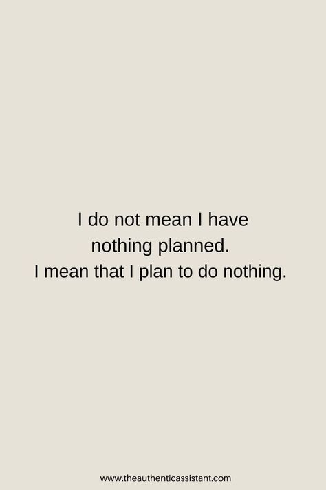 I do not mean I have nothing planned. I mean that I plan to do nothing. Oh the sheer joy of that statement. We just get it. Click here for more introvert quotes to make you smile. Motivational Quotes For Introverts, Doing Nothing Quotes, Humour Quotes, Planning Quotes, Quotes To Motivate, Introvert Quotes, Introvert Humor, Productivity Quotes, I Have Nothing