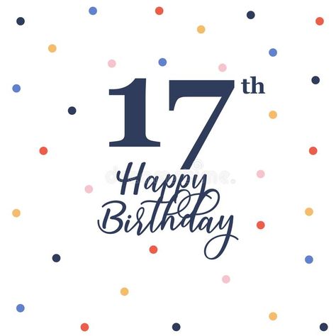 Happy 17 Birthday, Happy Birthday 17, Birthday Vector Illustration, Hello 17, Birthday Vector, Happy 17th Birthday, 54th Birthday, Colorful Confetti, King Birthday